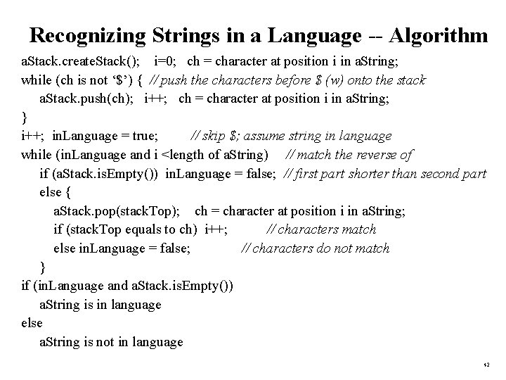 Recognizing Strings in a Language -- Algorithm a. Stack. create. Stack(); i=0; ch =