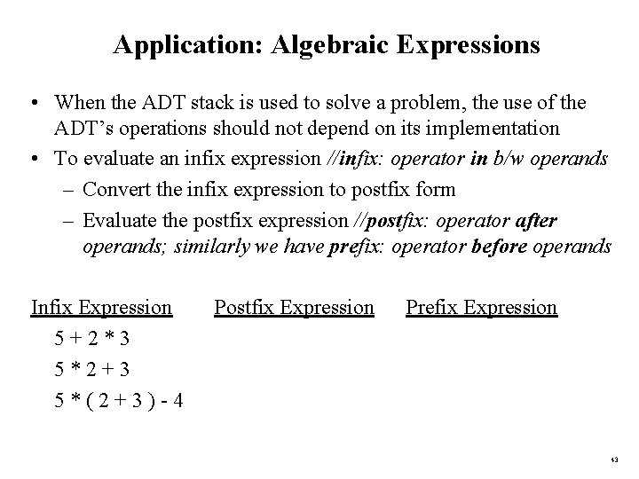 Application: Algebraic Expressions • When the ADT stack is used to solve a problem,