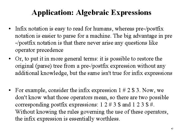 Application: Algebraic Expressions • Infix notation is easy to read for humans, whereas pre-/postfix