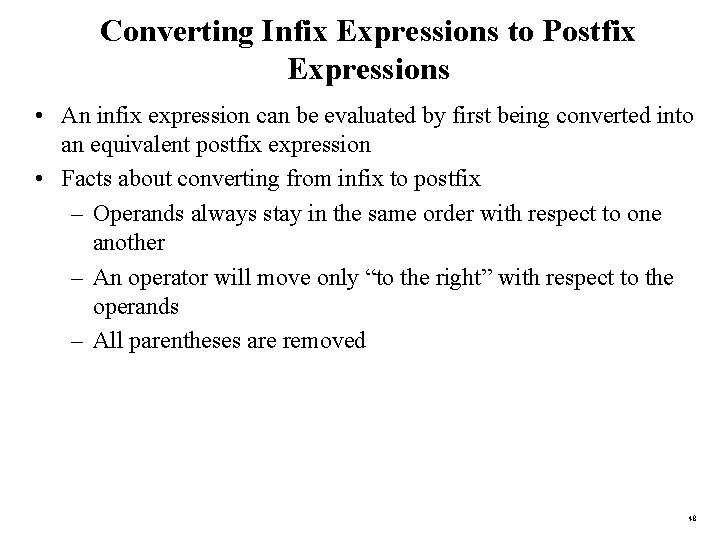 Converting Infix Expressions to Postfix Expressions • An infix expression can be evaluated by
