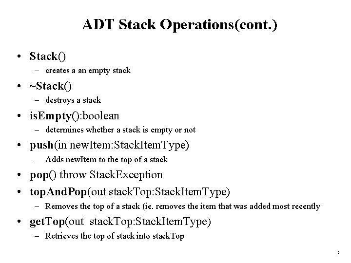 ADT Stack Operations(cont. ) • Stack() – creates a an empty stack • ~Stack()