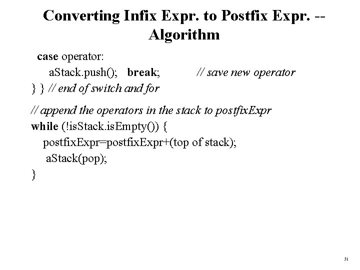 Converting Infix Expr. to Postfix Expr. -Algorithm case operator: a. Stack. push(); break; }
