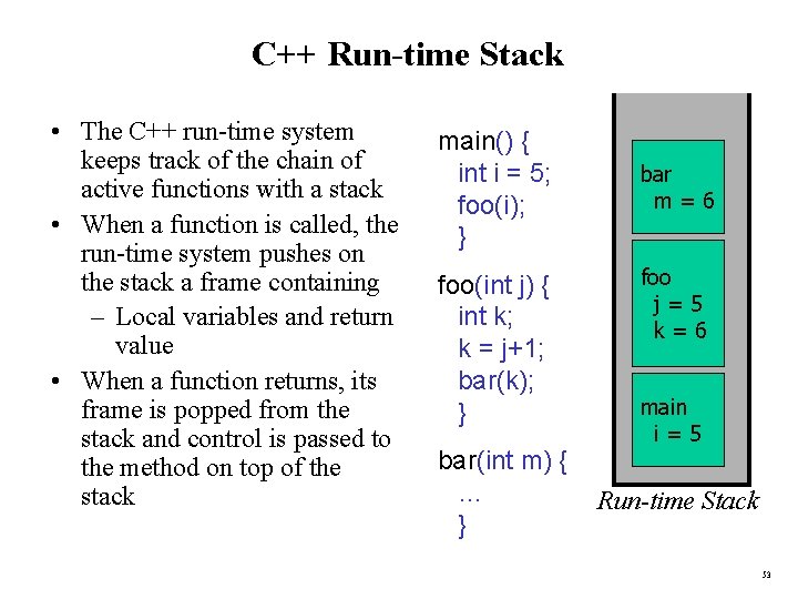 C++ Run-time Stack • The C++ run-time system keeps track of the chain of