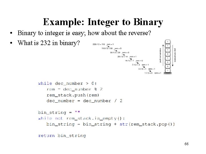 Example: Integer to Binary • Binary to integer is easy; how about the reverse?