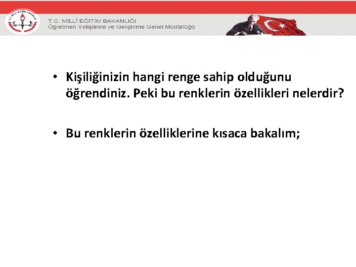  • Kişiliğinizin hangi renge sahip olduğunu öğrendiniz. Peki bu renklerin özellikleri nelerdir? •