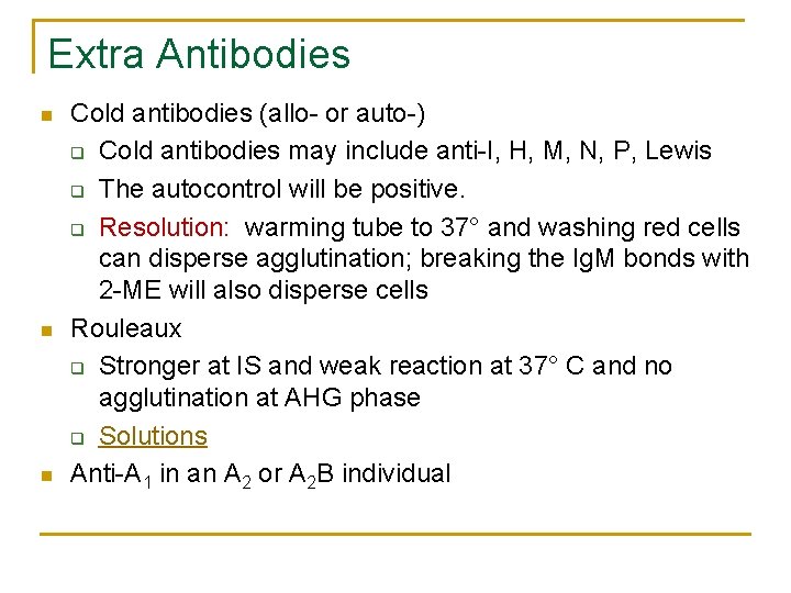 Extra Antibodies n n n Cold antibodies (allo- or auto-) q Cold antibodies may