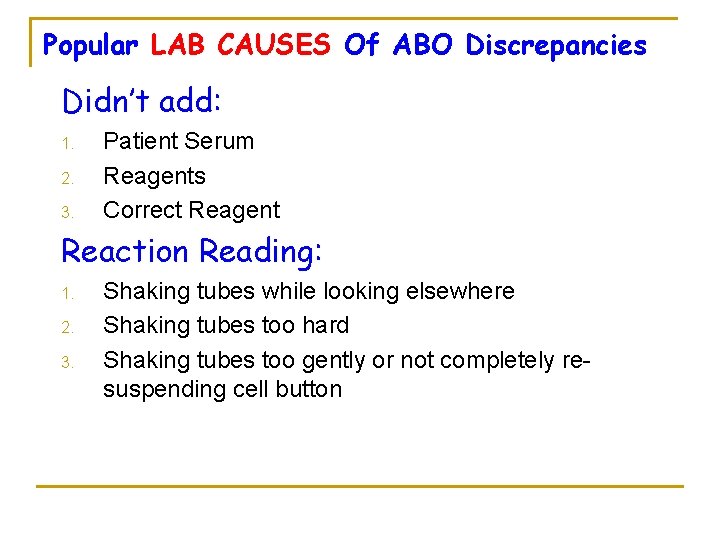 Popular LAB CAUSES Of ABO Discrepancies Didn’t add: 1. 2. 3. Patient Serum Reagents