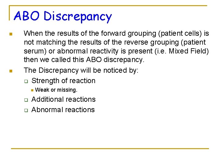 ABO Discrepancy n n When the results of the forward grouping (patient cells) is