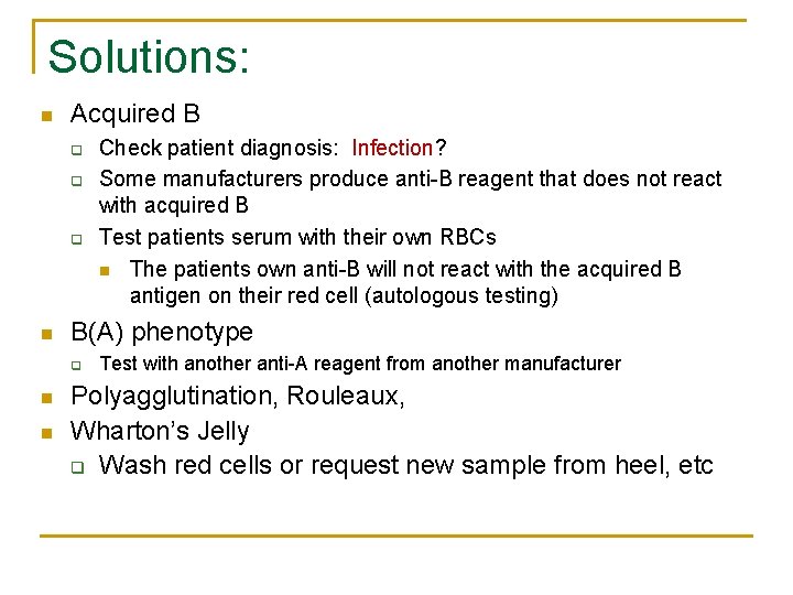 Solutions: n Acquired B q q q n B(A) phenotype q n n Check