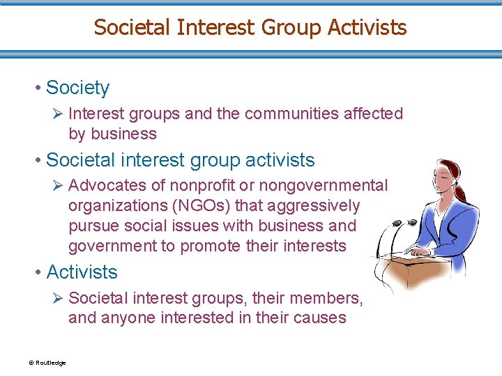 Societal Interest Group Activists • Society Ø Interest groups and the communities affected by