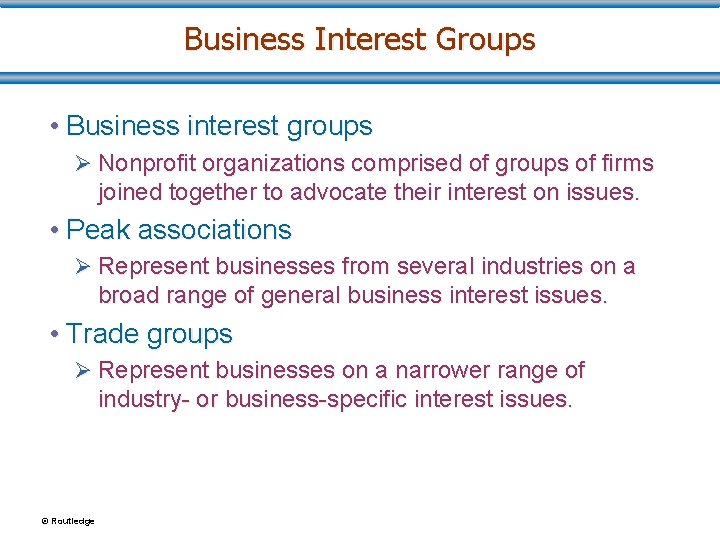 Business Interest Groups • Business interest groups Ø Nonprofit organizations comprised of groups of