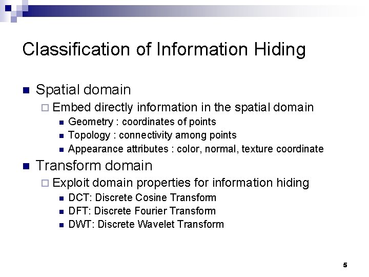 Classification of Information Hiding n Spatial domain ¨ Embed directly information in the spatial