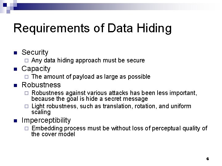 Requirements of Data Hiding n Security ¨ n Capacity ¨ n Any data hiding