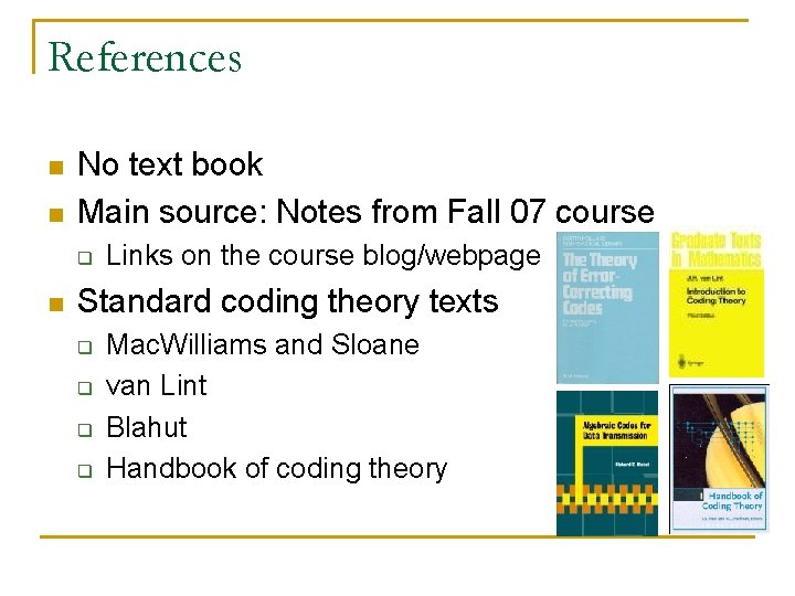 References n n No text book Main source: Notes from Fall 07 course q References n n No text book Main source: Notes from Fall 07 course q