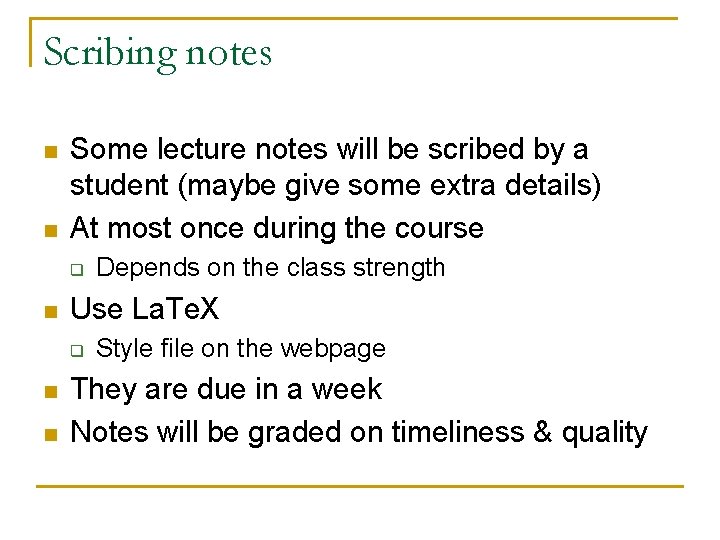 Scribing notes n n Some lecture notes will be scribed by a student (maybe Scribing notes n n Some lecture notes will be scribed by a student (maybe