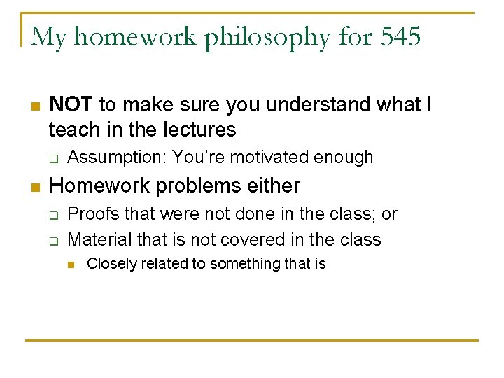 My homework philosophy for 545 n NOT to make sure you understand what I My homework philosophy for 545 n NOT to make sure you understand what I