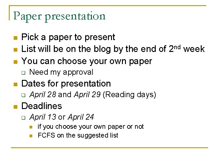 Paper presentation n Pick a paper to present List will be on the blog