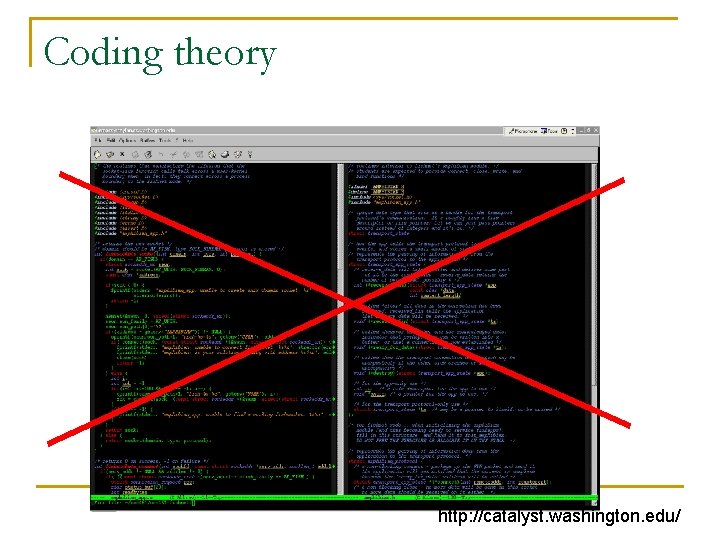 Coding theory http: //catalyst. washington. edu/ Coding theory http: //catalyst. washington. edu/