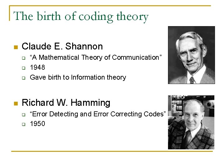 The birth of coding theory n Claude E. Shannon q q q n “A The birth of coding theory n Claude E. Shannon q q q n “A