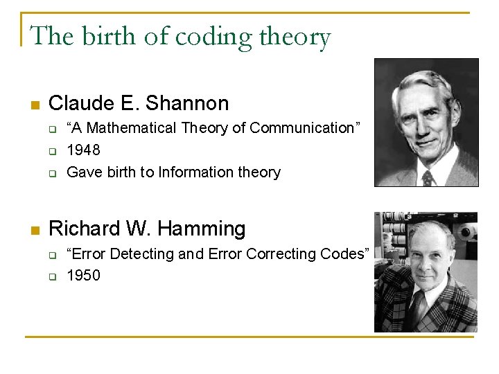 The birth of coding theory n Claude E. Shannon q q q n “A