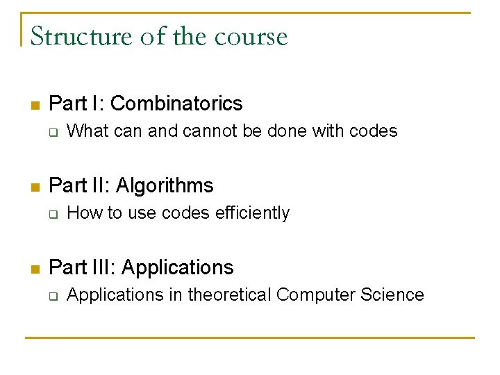 Structure of the course n Part I: Combinatorics q n Part II: Algorithms q