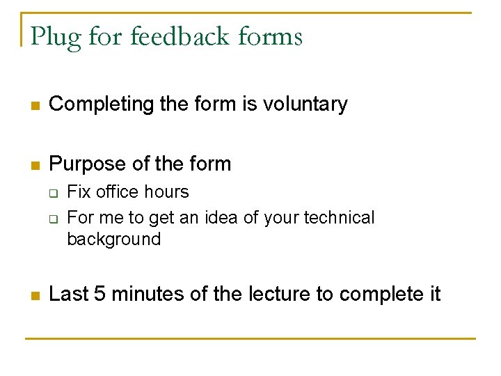 Plug for feedback forms n Completing the form is voluntary n Purpose of the