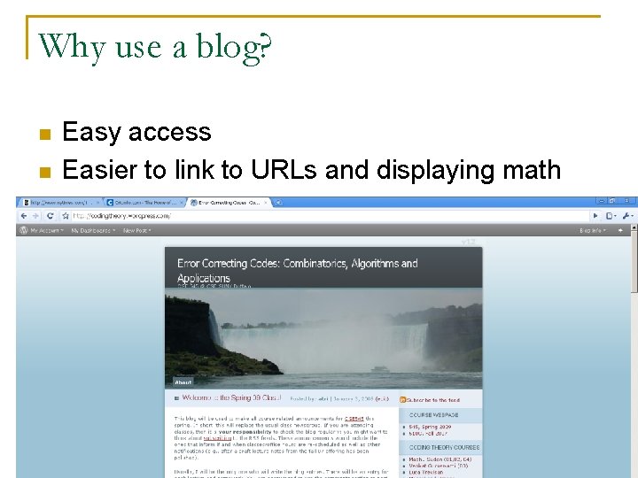 Why use a blog? n n Easy access Easier to link to URLs and