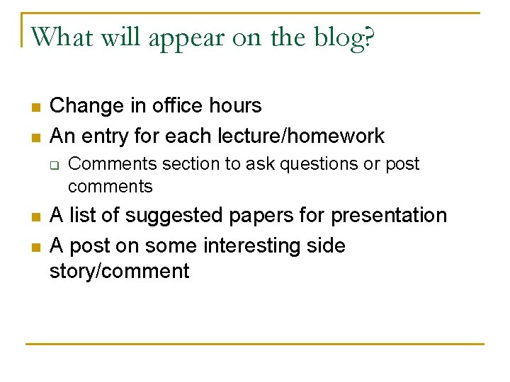 What will appear on the blog? n n Change in office hours An entry What will appear on the blog? n n Change in office hours An entry