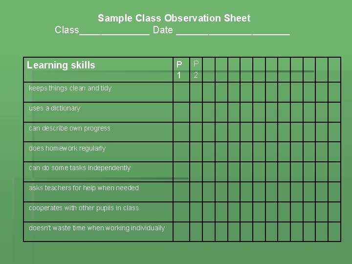 Sample Class Observation Sheet Class_______ Date ___________ Learning skills keeps things clean and tidy