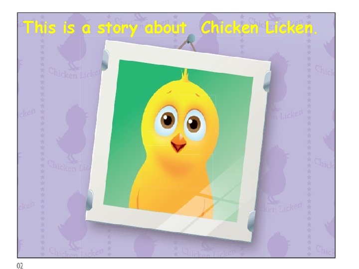 This is a story about Chicken Licken. 