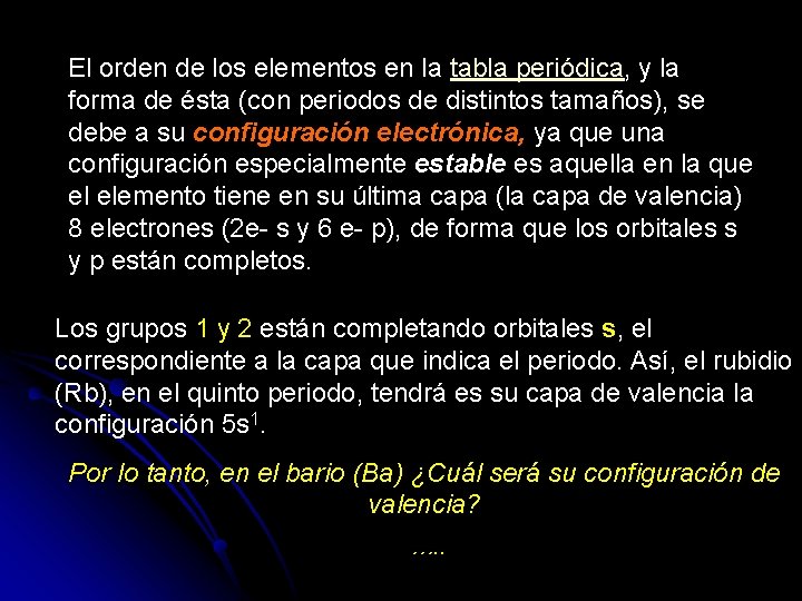 El orden de los elementos en la tabla periódica, y la forma de ésta