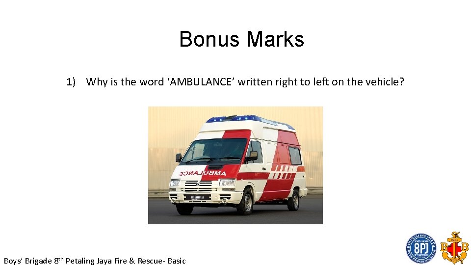 Bonus Marks 1) Why is the word ‘AMBULANCE’ written right to left on the