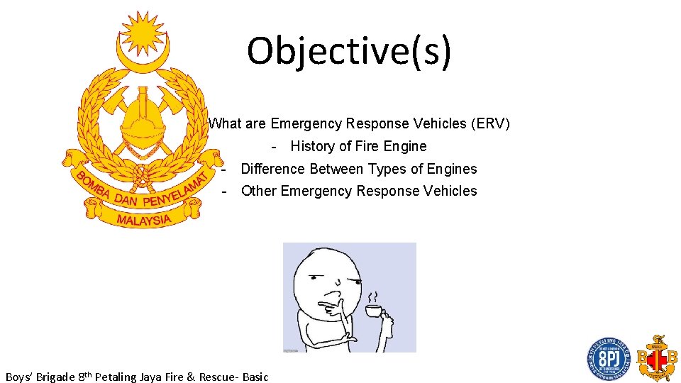 Objective(s) - What are Emergency Response Vehicles (ERV) - History of Fire Engine -
