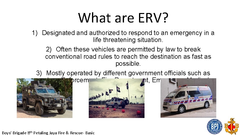 What are ERV? 1) Designated and authorized to respond to an emergency in a