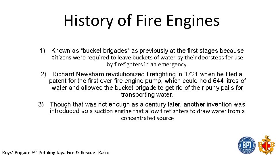 History of Fire Engines 1) Known as “bucket brigades” as previously at the first