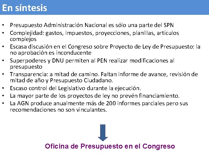 En síntesis • Presupuesto Administración Nacional es sólo una parte del SPN • Complejidad: