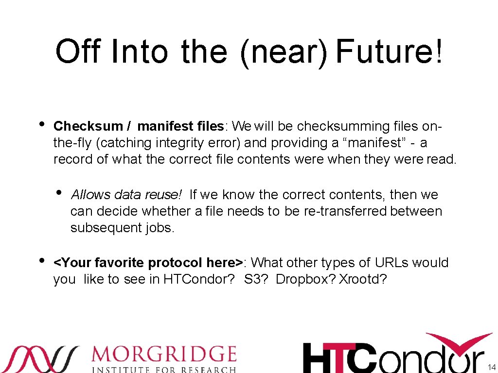 Off Into the (near) Future! • Checksum / manifest files: We will be checksumming