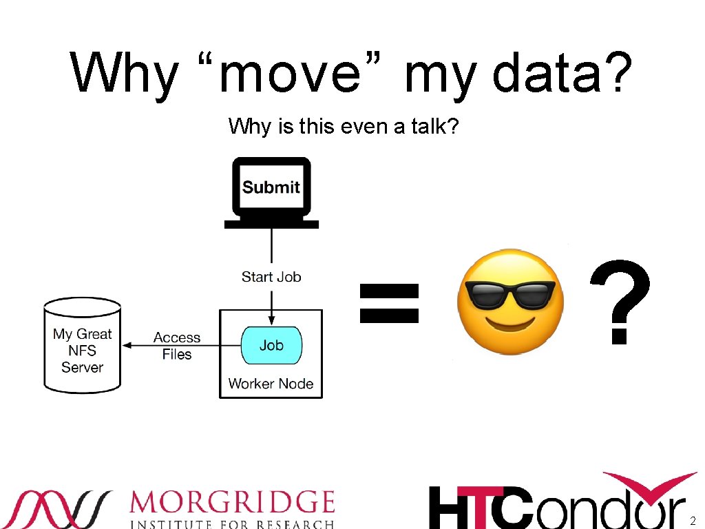 Why “move” my data? Why is this even a talk? = ? 2 