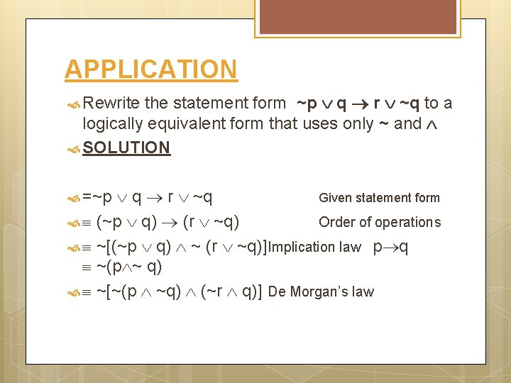 APPLICATION the statement form ~p q r ~q to a logically equivalent form that
