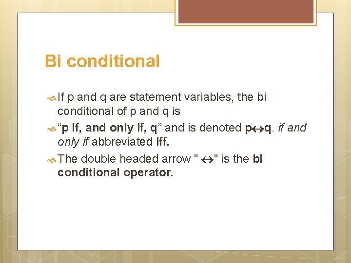 Bi conditional If p and q are statement variables, the bi conditional of p