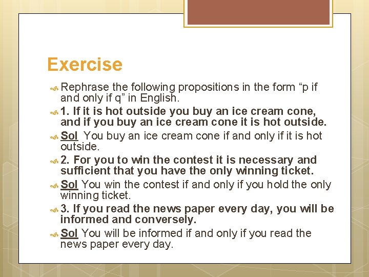 Exercise Rephrase the following propositions in the form “p if and only if q”