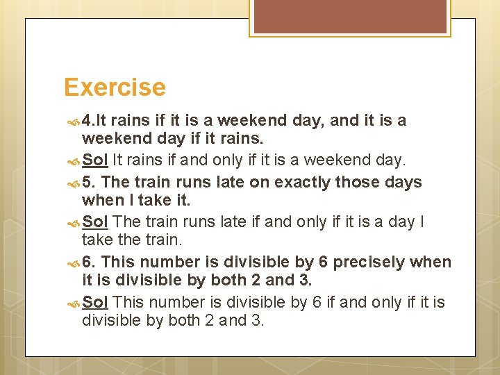 Exercise 4. It rains if it is a weekend day, and it is a