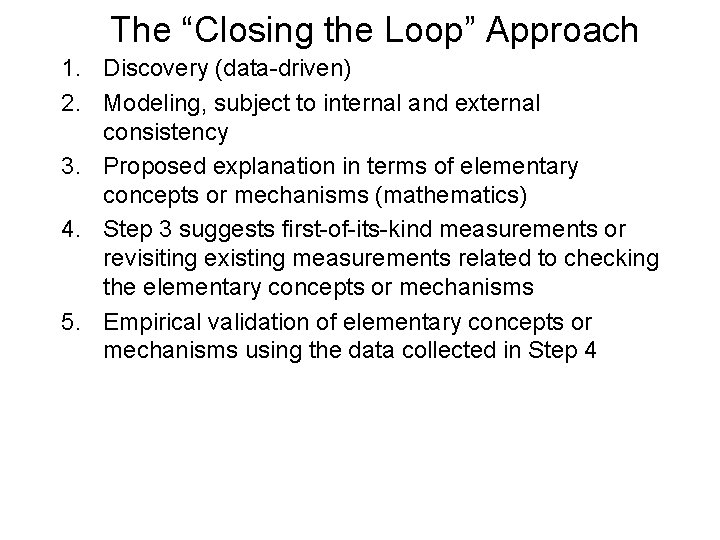 The “Closing the Loop” Approach 1. Discovery (data-driven) 2. Modeling, subject to internal and