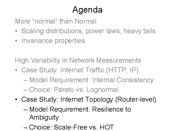 Agenda More “normal” than Normal • Scaling distributions, power laws, heavy tails • Invariance