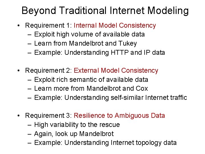 Beyond Traditional Internet Modeling • Requirement 1: Internal Model Consistency – Exploit high volume