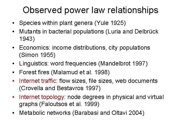 Observed power law relationships • Species within plant genera (Yule 1925) • Mutants in