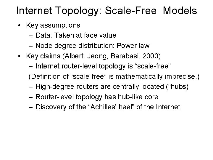 Internet Topology: Scale-Free Models • Key assumptions – Data: Taken at face value –