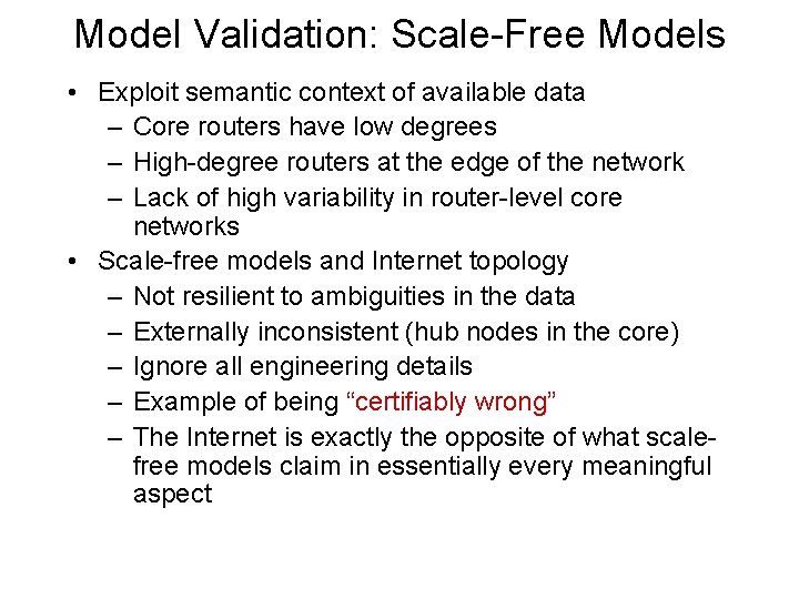 Model Validation: Scale-Free Models • Exploit semantic context of available data – Core routers