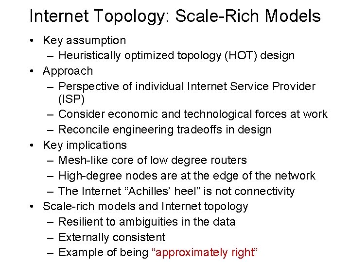 Internet Topology: Scale-Rich Models • Key assumption – Heuristically optimized topology (HOT) design •