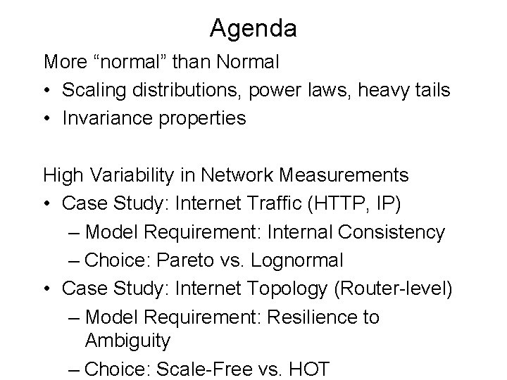 Agenda More “normal” than Normal • Scaling distributions, power laws, heavy tails • Invariance